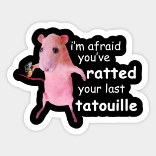 Funny Pink Rat meme I'm Afraid You've Ratted Your Last Tatouille Sticker